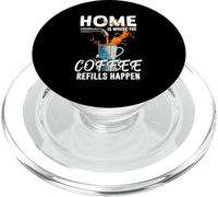 Home is Where The Coffee Refills Happen PopSockets PopGrip pour MagSafe