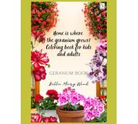 Home is where the geranium grows! Coloring book for kids and adults: Geranium book