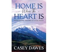 Home Is Where the Heart Is: Inspiring Women's Fiction