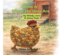 Home is Where the Hens Are: A Story of Family, Friendship and Finding Home