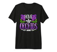 Home is Where The Orchids are Loves Fleurs Orchidées T-Shirt Haut de Gamme