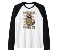 Home is Where The Trash is Funny Raccoon Raton Laveur Meme Manche Raglan