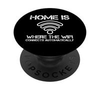 Home is Where The WiFi Connects Automatic Funny Saying PopSockets PopGrip Adhésif