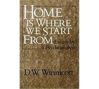 Home Is Where We Start from D.W. Winnicott (Auteur)