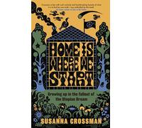 Home Is Where We Start: Growing Up in the Fallout of the Utopian Dream
