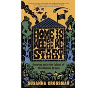 Home Is Where We Start: Growing Up in the Fallout of the Utopian Dream