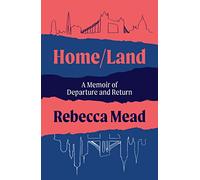 Home/Land: A Memoir of Departure and Return