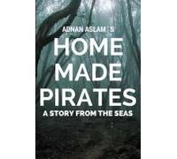 Home Made Pirates - A Story From The Seas