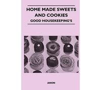 Home Made Sweets And Cookies - Good Housekeeping's