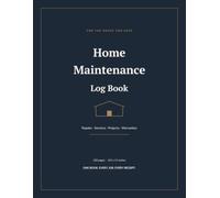 Home Maintenance Log Book: Record Every Repair, Service, Project and Warranty in One Place | 120 Large Pages with Seasonal Checklists, Appliance Register, Contractor Contacts and Project Cost Tracking