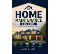 Home Maintenance Log Book: Track, Organize & Maintain Your Home All in One Place