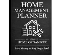 Home Management Planner: The Ultimate Home Organizer for Maintenance, Repairs, Expenses & Garden Planning - Keep Your Home Running Smoothly, Save Money, and Stay Organized All Year