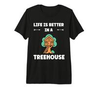 Home Nature Tree House Quote Life Better in a Treehouse T-Shirt Haut de Gamme