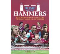 Home of the Hammers: West Ham United's 114 Years at the Boleyn Ground, Upton Park