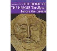Home of the Heroes the Aegean Before the Greeks
