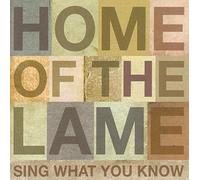 Home of the Lame - Sing What You Know