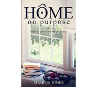 Home on Purpose: Mindful Living in a Hectic World
