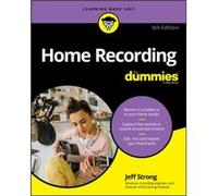 Home Recording For Dummies by Jeff Strong Jeff Strong (Auteur)