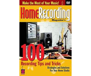 Home Recording Mag.: 100 Recording Tips and Tricks