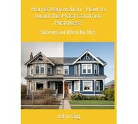 Home Renovation - How to Avoid the Most Common Mistakes?: Stories written by life.