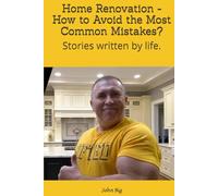 Home Renovation - How to Avoid the Most Common Mistakes?: Stories written by life.