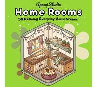 Home Rooms: Comfy and Chill Coloring Book - 50 Relaxing Everyday Scenes to Unwind, De-Stress and Clear Your Mind at Home