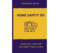 HOME SAFETY 101: EVERYDAY TIPS FOR ACCIDENT-FREE LIVING