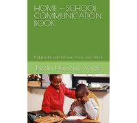 HOME - SCHOOL COMMUNICATION BOOK: Bridging the gap between Home and School