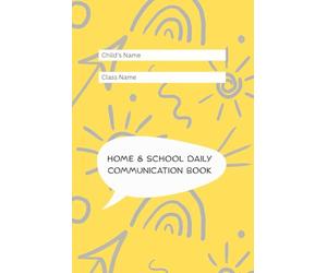 Home & School Daily Communication Book: A Supportive Daily Communication Book for Parents and Teachers of Non-Verbal Children and Children with Communication Challenges.