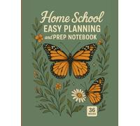 Home School Easy Planning and Prep Notebook: “36 Weeks of Easy Lesson Planning, Scheduling, and Record Keeping”