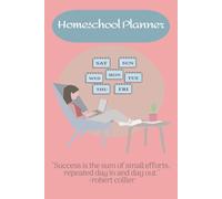 HOME SCHOOL PLANNER: Plan with purpose, Your week, your lessons, your mission. Empowering homeschool success, one plan at a time.