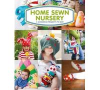 Home Sewn Nursery: 11 Gorgeous Projects To Sew