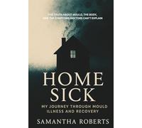 Home Sick: My Journey Through Mould Illness and Recovery