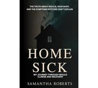Home Sick: My Journey Through Mould Illness and Recovery