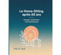 home-sitting après 60 ans: voyager autrement, vivre pelinement
