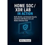 Home SOC / XDR Lab in Action: Build, Monitor, and Automate Security Operations with Wazuh, ELK, and Modern Detection Tools