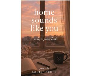 Home Sounds Like You: A Love Poem Book