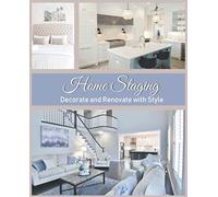 Home Staging Decorate And Renovate With Style: Renovation And Home Improvement Logbook Fillable Notebook 7.5 X 9.25 Inches 110 Pages Work Planner Useful For Decorator And Property Owner