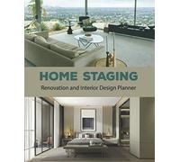 Home Staging Renovation And Interior Design Planner: Renovation And Home Improvement Logbook Fillable Notebook 7.5 X 9.25 Inches 110 Pages Work Planner Useful For Decorator And Property Owner