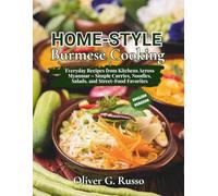 Home-Style Burmese Cooking: Everyday Recipes from Kitchens Across Myanmar - Simple Curries, Noodles, Salads, and Street-Food Favorites