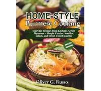 Home-Style Burmese Cooking: Everyday Recipes from Kitchens Across Myanmar - Simple Curries, Noodles, Salads, and Street-Food Favorites