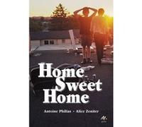 Home Sweet Home Alice Zeniter (Auteur), Antoine Philias (Auteur), Théo Gosselin (Conception couverture ou illustration)