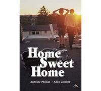 Home Sweet Home Alice Zeniter (Auteur), Antoine Philias (Auteur), Théo Gosselin (Conception couverture ou illustration)