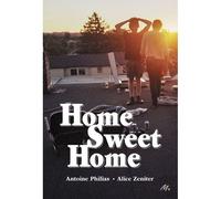 Alice Zeniter et Antoine Philias – Home Sweet Home – Roman adolescent dès 13 ans – Broché