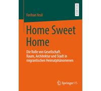 Home Sweet Home: Die Rolle Von Gesellschaft, Raum, Architektur Und Stadt in Migrantischen Heimatphänomenen