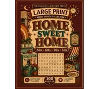 Home Sweet Home: Large Print Word Search Through the Decades - 100 Nostalgic Puzzles Celebrating Home, Family and Everyday Life from the 1950s to 1980s