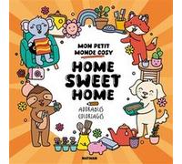 Home sweet home ! Mon petit monde cosy Tessa Aaij (Illustration)