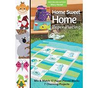 Home Sweet Home Paper Piecing: Mix & Match 17 Paper-Pieced Blocks 7 Charming Projects