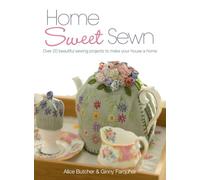 Home Sweet Sewn: Over 20 Beautiful Sewing Projects to Make Your House a Home