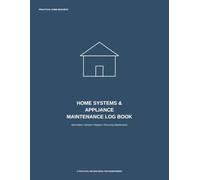 Home Systems & Appliance Maintenance Log Book: Track HVAC, Plumbing, Electrical, Appliances, Warranties, Repairs, Service Records, Model & Serial Numbers, and Recurring Maintenance